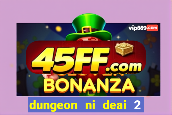dungeon ni deai 2 temporada dublado